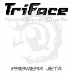 Triface : Premiers Jets